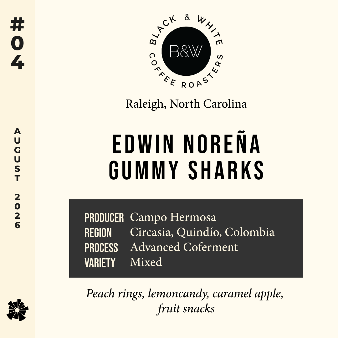 26/08 #04 Edwin Noreña Gummy Sharks - Black & White Coffee Roasters